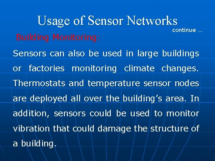 Usage of Sensor Networks continue … Building Monitoring: Sensors can also be used in