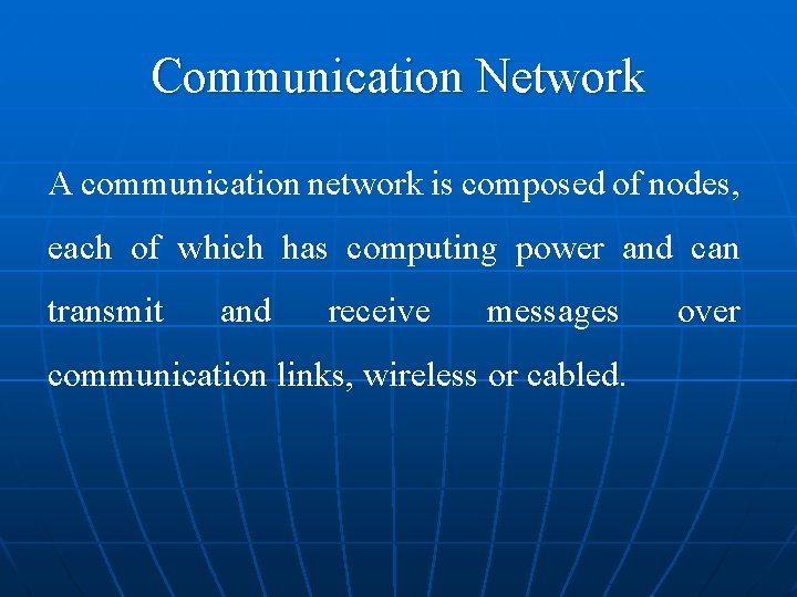 Communication Network A communication network is composed of nodes, each of which has computing