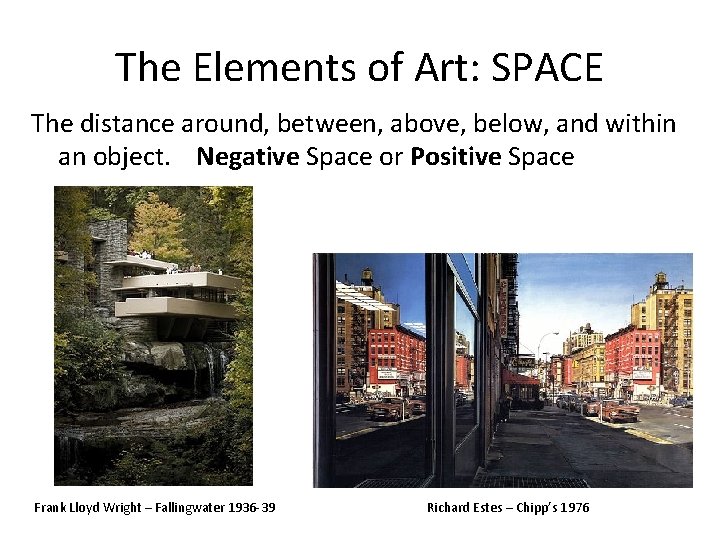 The Elements of Art: SPACE The distance around, between, above, below, and within an