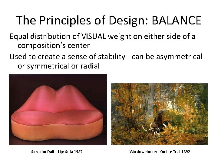 The Principles of Design: BALANCE Equal distribution of VISUAL weight on either side of