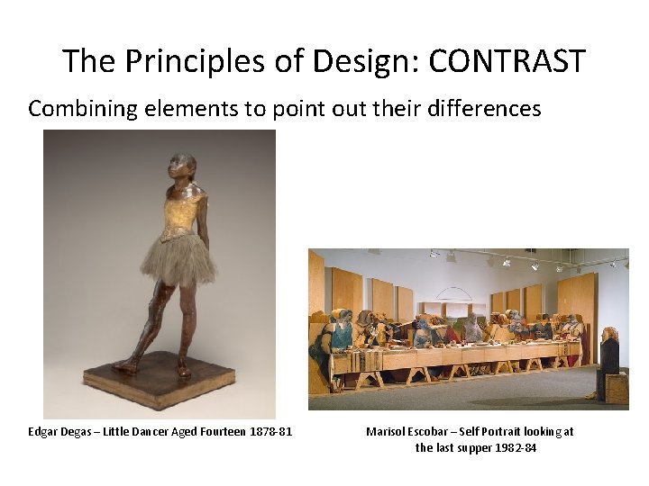 The Principles of Design: CONTRAST Combining elements to point out their differences Edgar Degas