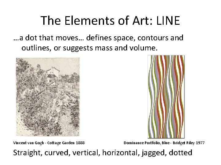 The Elements of Art: LINE …a dot that moves… defines space, contours and outlines,