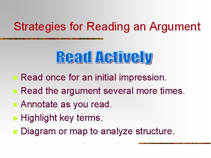 Strategies for Reading an Argument n n n Read once for an initial impression. Strategies for Reading an Argument n n n Read once for an initial impression.