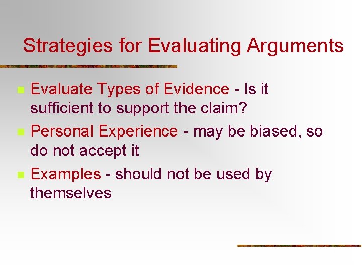 Strategies for Evaluating Arguments n n n Evaluate Types of Evidence - Is it Strategies for Evaluating Arguments n n n Evaluate Types of Evidence - Is it
