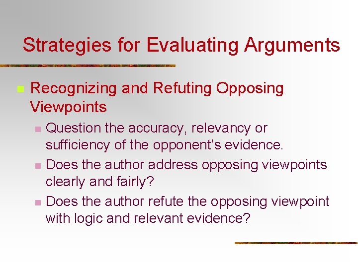 Strategies for Evaluating Arguments n Recognizing and Refuting Opposing Viewpoints n n n Question Strategies for Evaluating Arguments n Recognizing and Refuting Opposing Viewpoints n n n Question