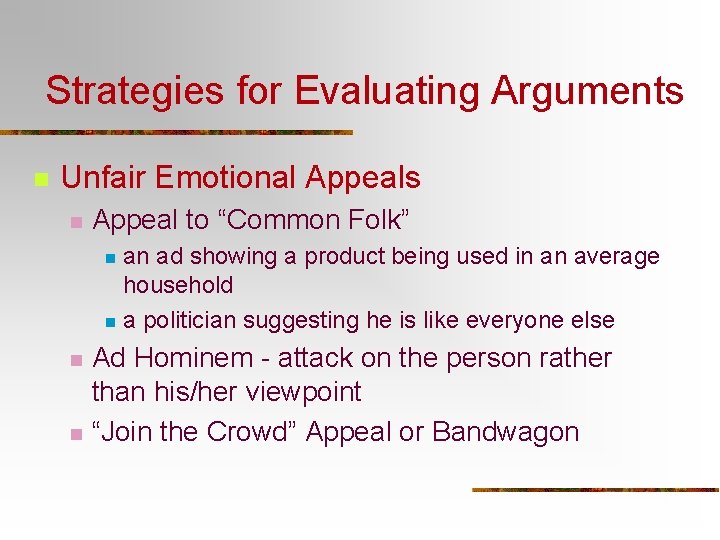 Strategies for Evaluating Arguments n Unfair Emotional Appeals n Appeal to “Common Folk” an Strategies for Evaluating Arguments n Unfair Emotional Appeals n Appeal to “Common Folk” an