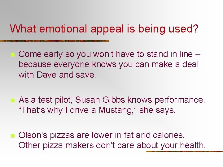 What emotional appeal is being used? n Come early so you won’t have to What emotional appeal is being used? n Come early so you won’t have to