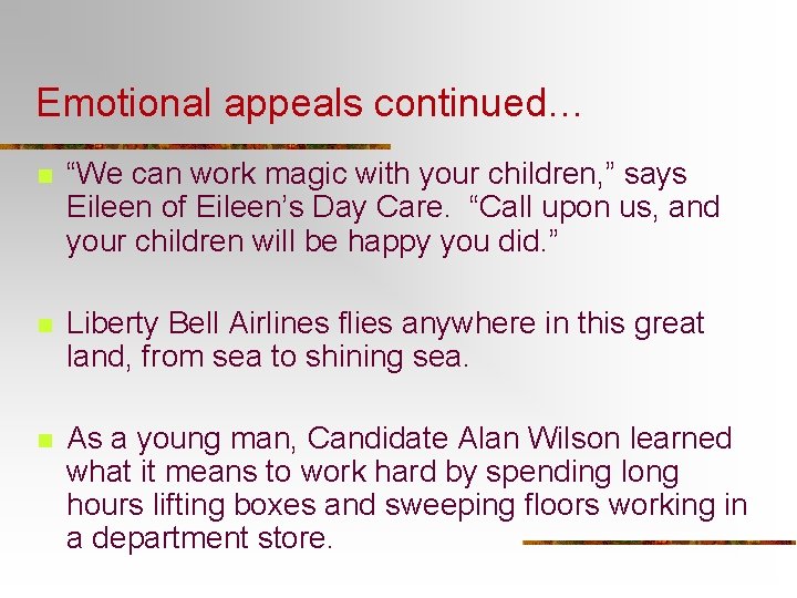 Emotional appeals continued… n “We can work magic with your children, ” says Eileen Emotional appeals continued… n “We can work magic with your children, ” says Eileen