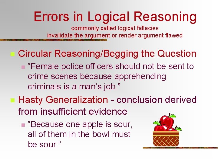 Errors in Logical Reasoning commonly called logical fallacies invalidate the argument or render argument Errors in Logical Reasoning commonly called logical fallacies invalidate the argument or render argument