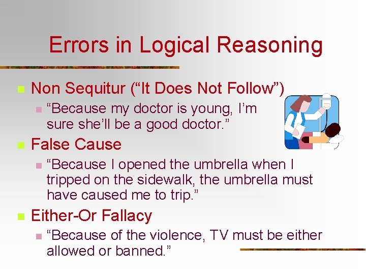 Errors in Logical Reasoning n Non Sequitur (“It Does Not Follow”) n n False Errors in Logical Reasoning n Non Sequitur (“It Does Not Follow”) n n False