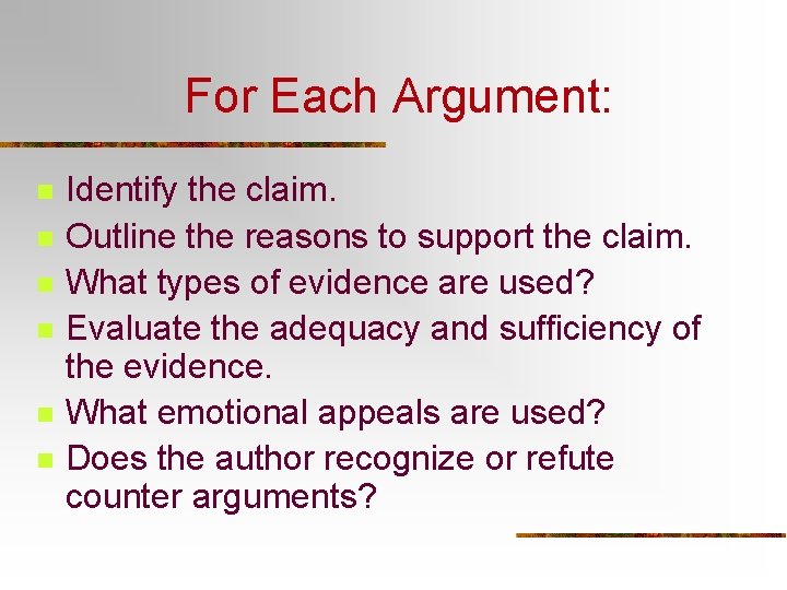 For Each Argument: n n n Identify the claim. Outline the reasons to support For Each Argument: n n n Identify the claim. Outline the reasons to support