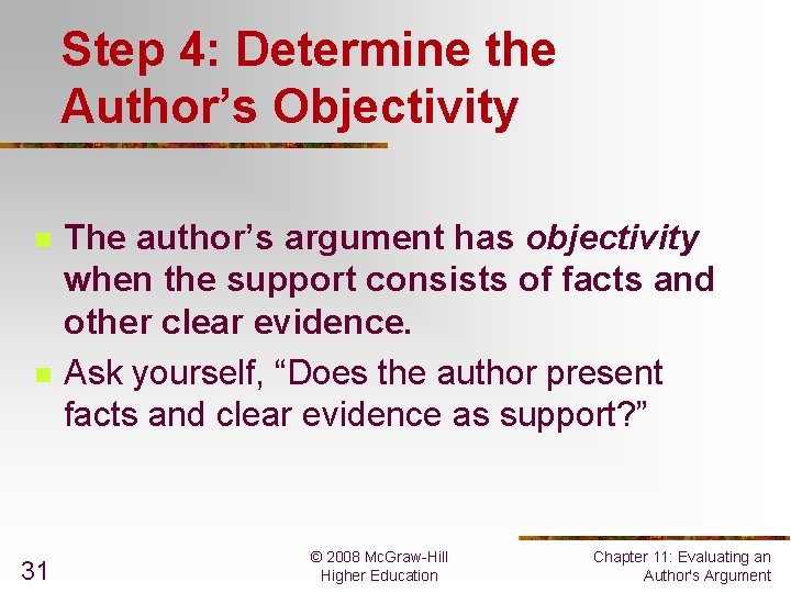 Step 4: Determine the Author’s Objectivity n n 31 The author’s argument has objectivity Step 4: Determine the Author’s Objectivity n n 31 The author’s argument has objectivity