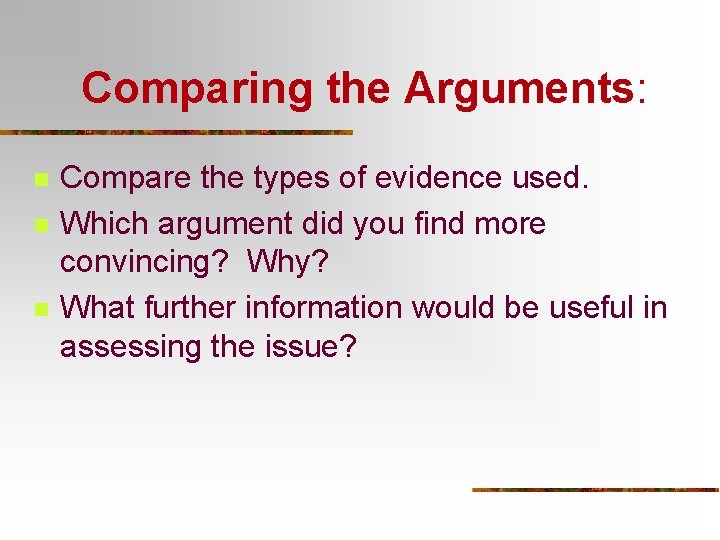 Comparing the Arguments: n n n Compare the types of evidence used. Which argument Comparing the Arguments: n n n Compare the types of evidence used. Which argument