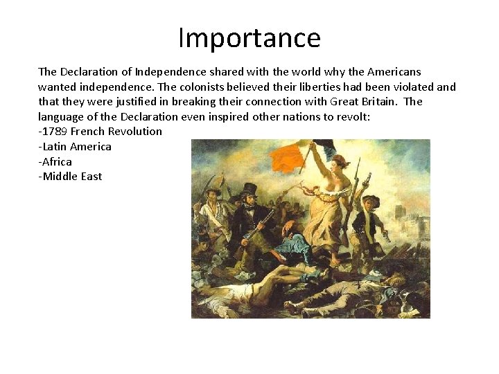 Importance The Declaration of Independence shared with the world why the Americans wanted independence.