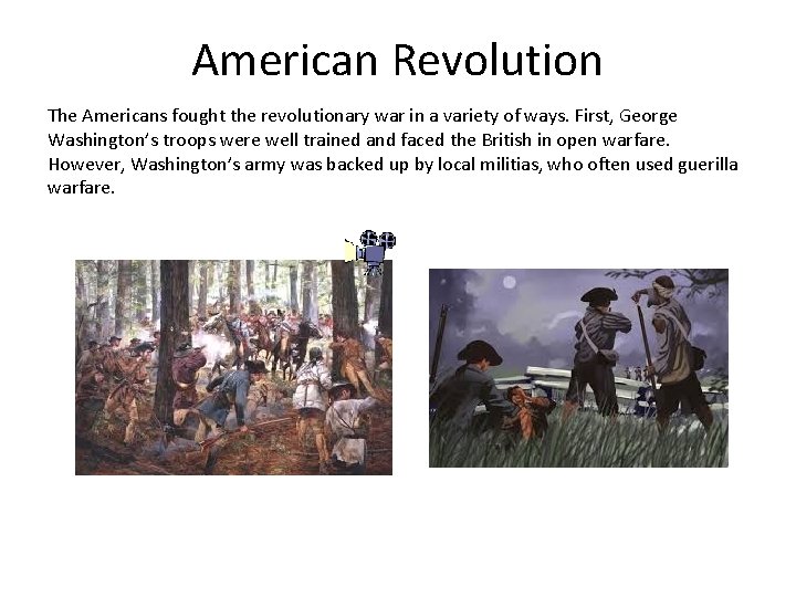 American Revolution The Americans fought the revolutionary war in a variety of ways. First,