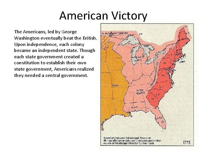 American Victory The Americans, led by George Washington eventually beat the British. Upon independence,