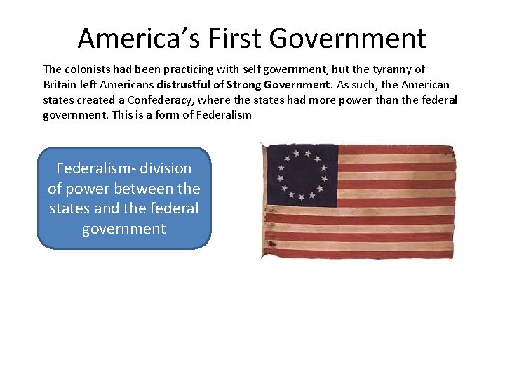 America’s First Government The colonists had been practicing with self government, but the tyranny