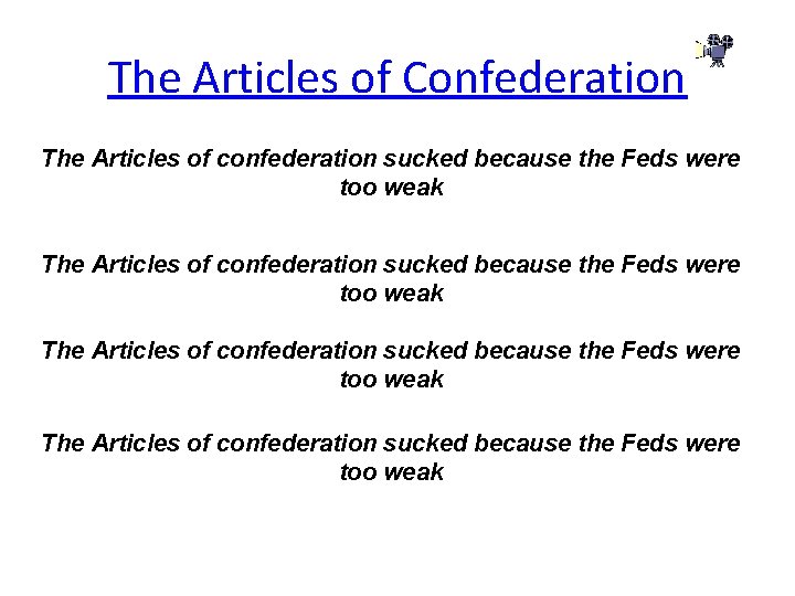 The Articles of Confederation The Articles of confederation sucked because the Feds were too