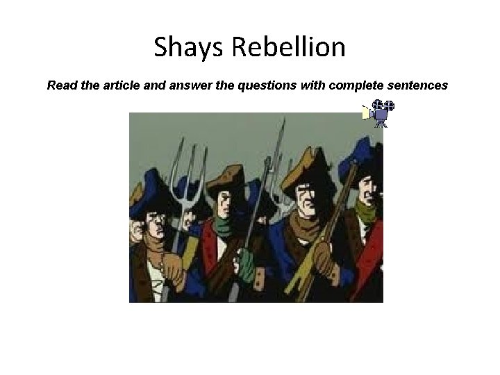 Shays Rebellion Read the article and answer the questions with complete sentences 