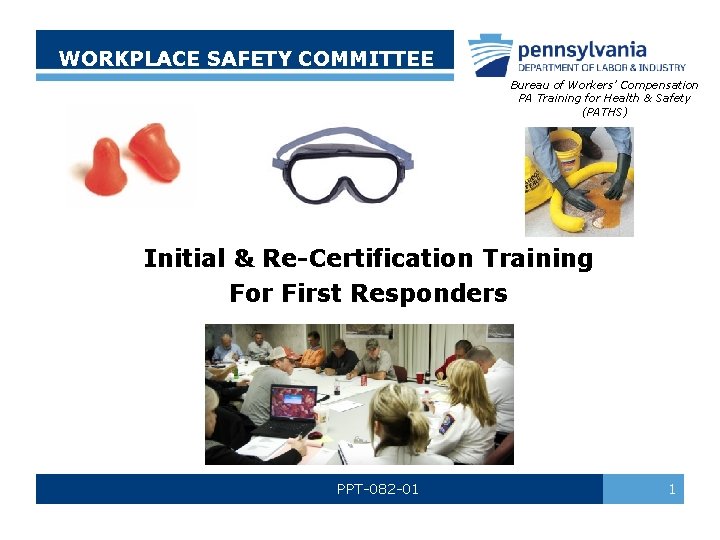 WORKPLACE SAFETY COMMITTEE Bureau of Workers’ Compensation PA Training for Health & Safety (PATHS)