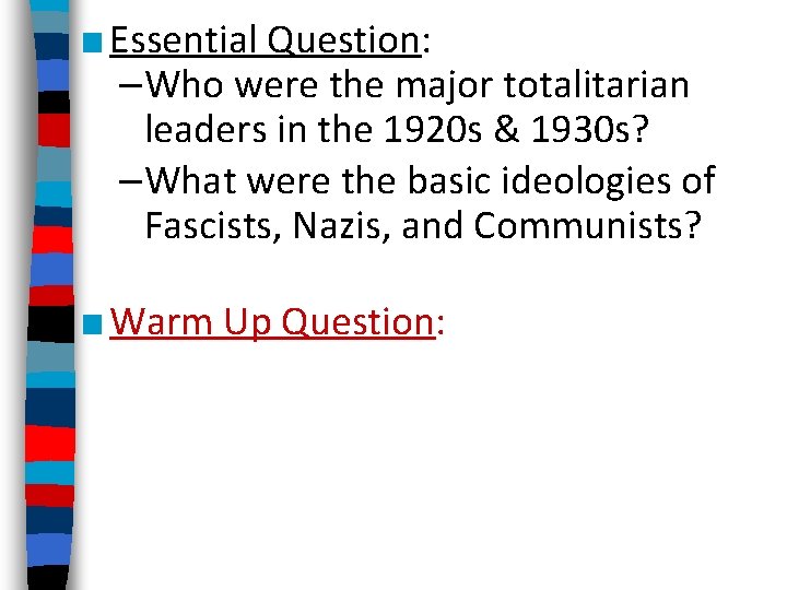 ■ Essential Question: –Who were the major totalitarian leaders in the 1920 s &