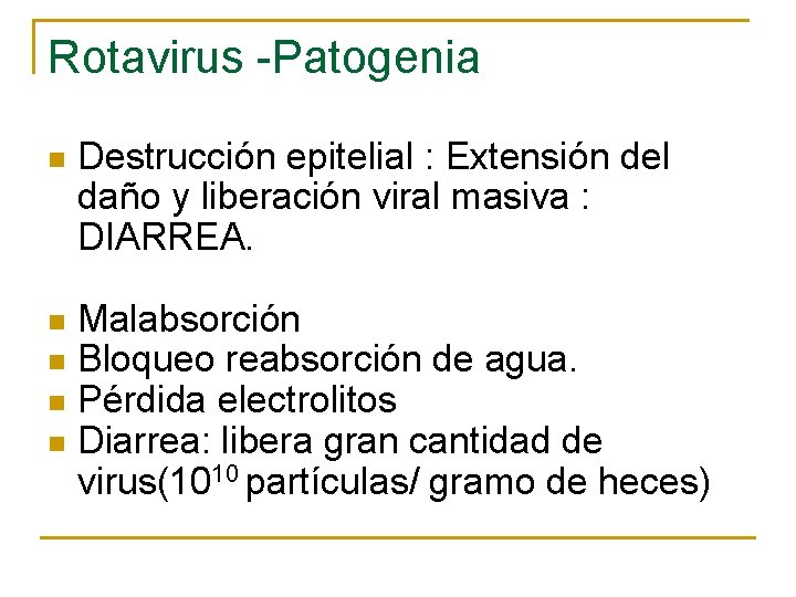 Rotavirus -Patogenia n Destrucción epitelial : Extensión del daño y liberación viral masiva :