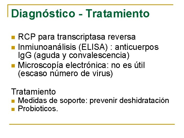 Diagnóstico - Tratamiento n n n RCP para transcriptasa reversa Inmiunoanálisis (ELISA) : anticuerpos