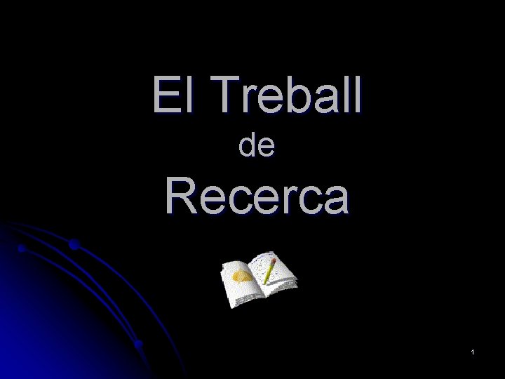 El Treball de Recerca 1 