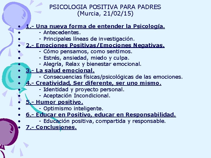 PSICOLOGIA POSITIVA PARA PADRES (Murcia, 21/02/15) • • • • • 1. - Una