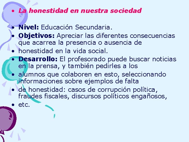  • La honestidad en nuestra sociedad • Nivel: Educación Secundaria. • Objetivos: Apreciar