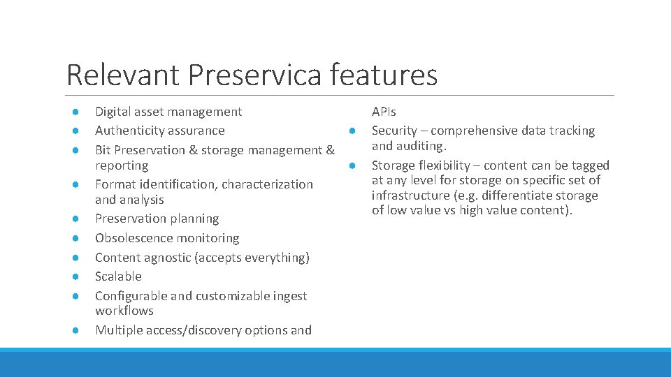 Relevant Preservica features ● ● ● ● ● Digital asset management Authenticity assurance ●