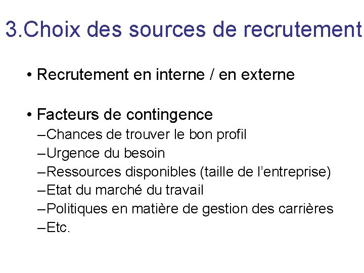 3. Choix des sources de recrutement • Recrutement en interne / en externe •