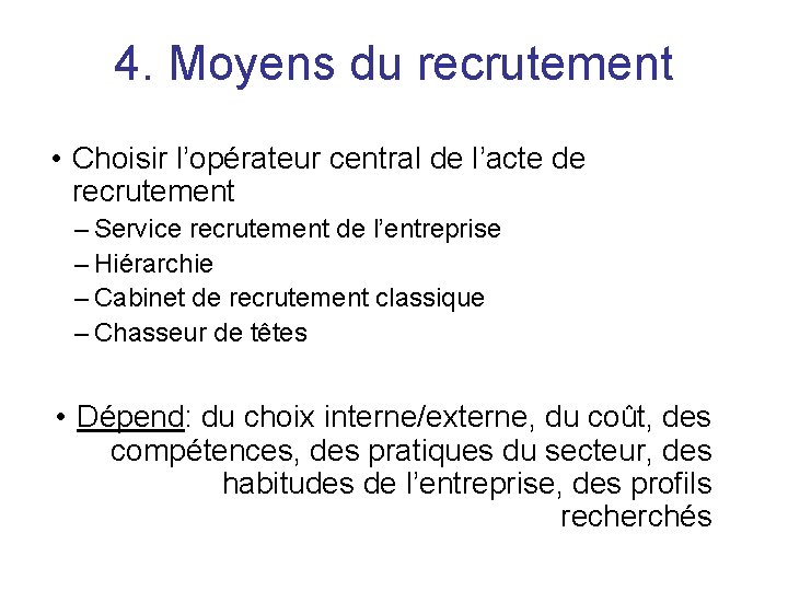 4. Moyens du recrutement • Choisir l’opérateur central de l’acte de recrutement – Service