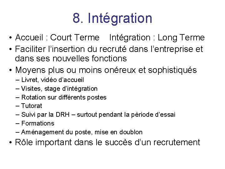 8. Intégration • Accueil : Court Terme Intégration : Long Terme • Faciliter l’insertion