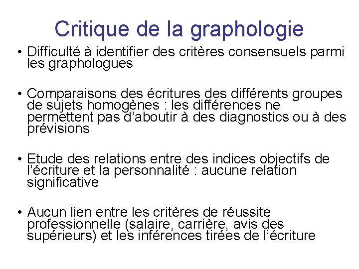 Critique de la graphologie • Difficulté à identifier des critères consensuels parmi les graphologues