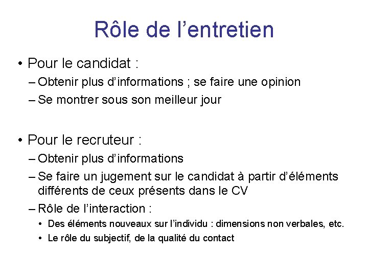 Rôle de l’entretien • Pour le candidat : – Obtenir plus d’informations ; se