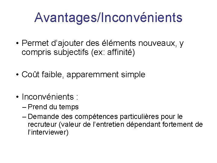 Avantages/Inconvénients • Permet d’ajouter des éléments nouveaux, y compris subjectifs (ex: affinité) • Coût