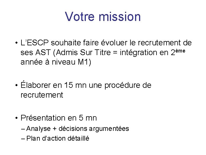 Votre mission • L’ESCP souhaite faire évoluer le recrutement de ses AST (Admis Sur