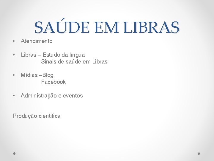  • SAÚDE EM LIBRAS Atendimento • Libras – Estudo da língua Sinais de