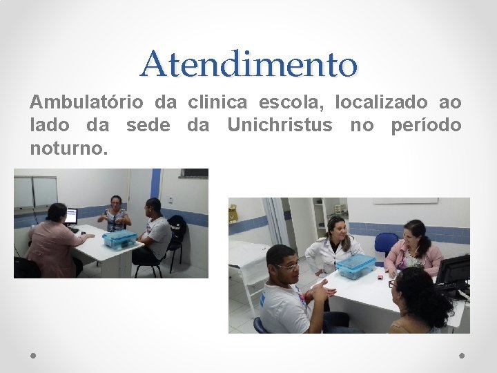 Atendimento Ambulatório da clinica escola, localizado ao lado da sede da Unichristus no período