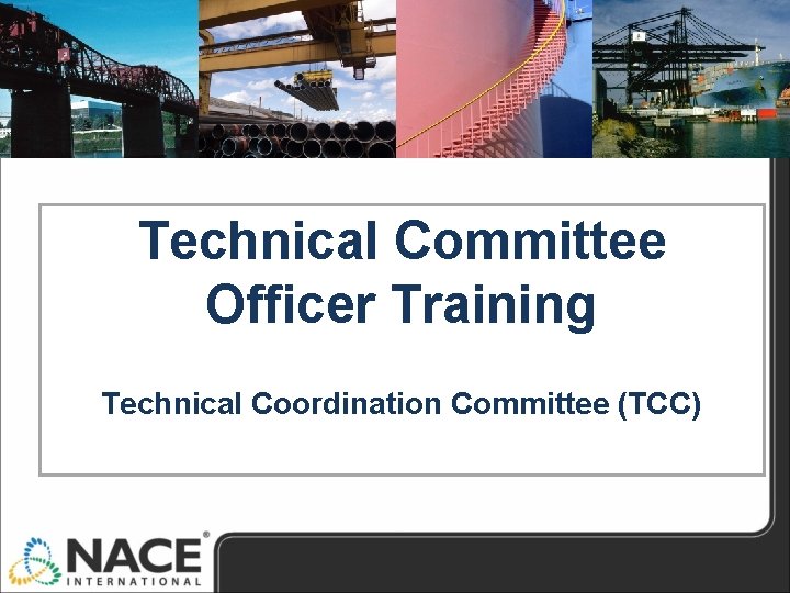 Technical Committee Officer Training Technical Coordination Committee (TCC) Technical Committee Officer Training Technical Coordination Committee (TCC)