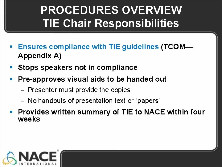 PROCEDURES OVERVIEW TIE Chair Responsibilities § Ensures compliance with TIE guidelines (TCOM— Appendix A)