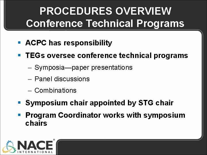 PROCEDURES OVERVIEW Conference Technical Programs § ACPC has responsibility § TEGs oversee conference technical