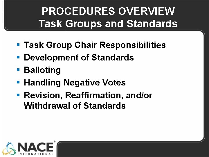 PROCEDURES OVERVIEW Task Groups and Standards § § § Task Group Chair Responsibilities Development