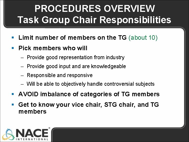 PROCEDURES OVERVIEW Task Group Chair Responsibilities § Limit number of members on the TG PROCEDURES OVERVIEW Task Group Chair Responsibilities § Limit number of members on the TG