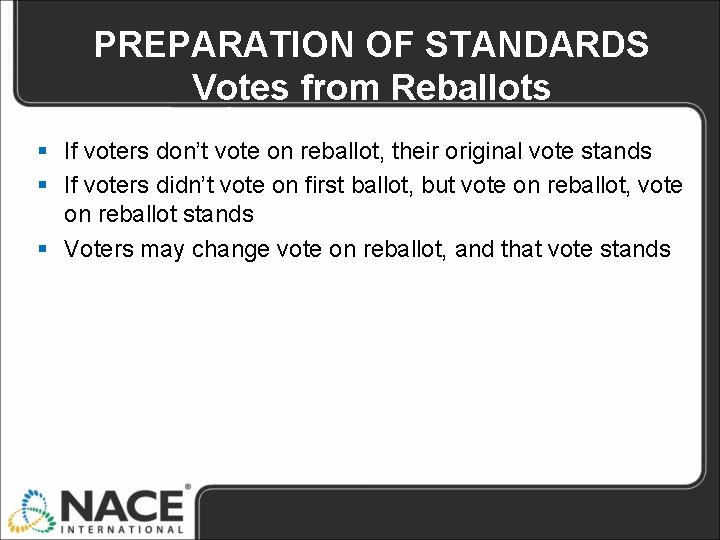 PREPARATION OF STANDARDS Votes from Reballots § If voters don’t vote on reballot, their