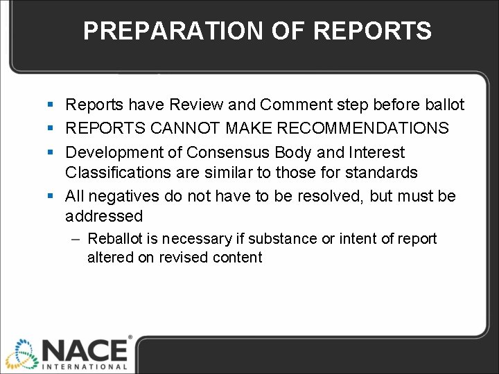 PREPARATION OF REPORTS § Reports have Review and Comment step before ballot § REPORTS