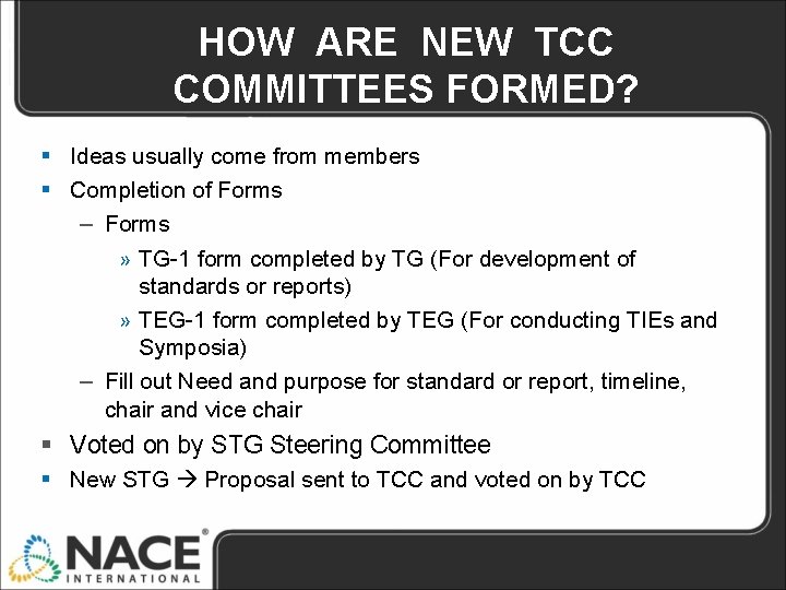 HOW ARE NEW TCC COMMITTEES FORMED? § Ideas usually come from members § Completion