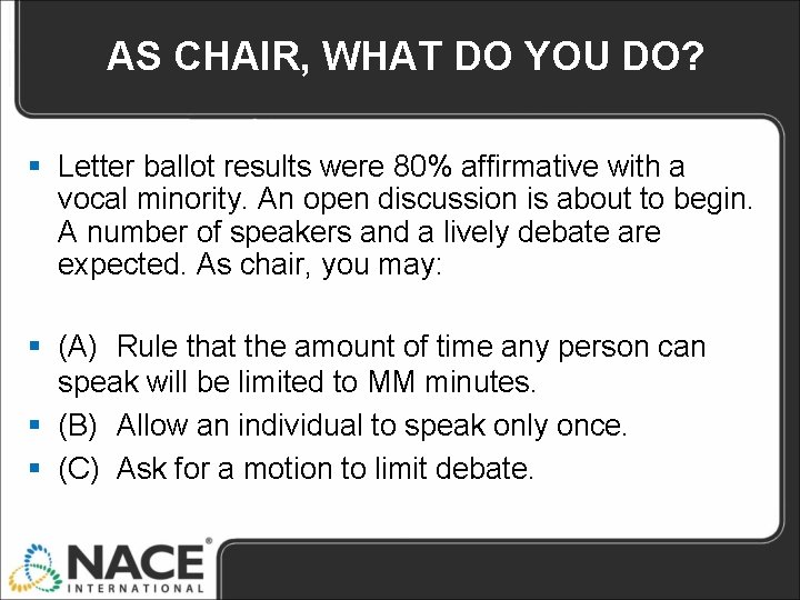 AS CHAIR, WHAT DO YOU DO? § Letter ballot results were 80% affirmative with