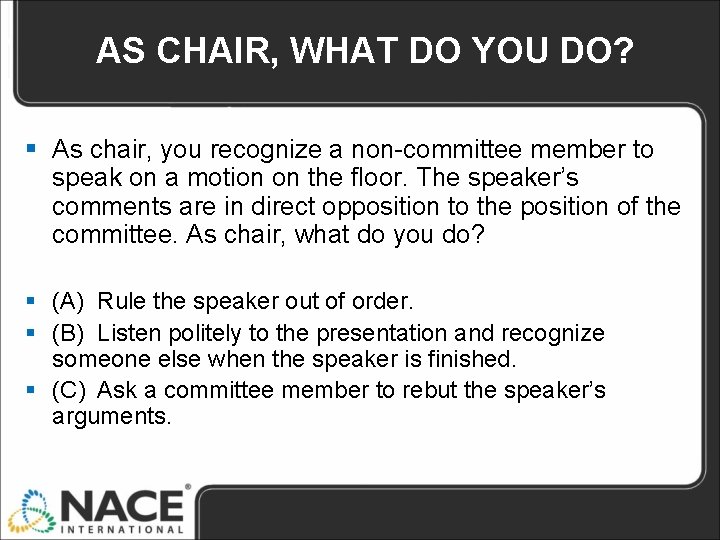 AS CHAIR, WHAT DO YOU DO? § As chair, you recognize a non-committee member